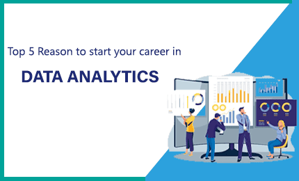Top 5 Reasons to Start Your Career in Data Analytics in 2023