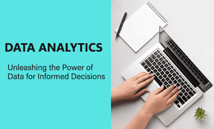 Data Analytics: Unleashing the Power of Data for Informed Decisions